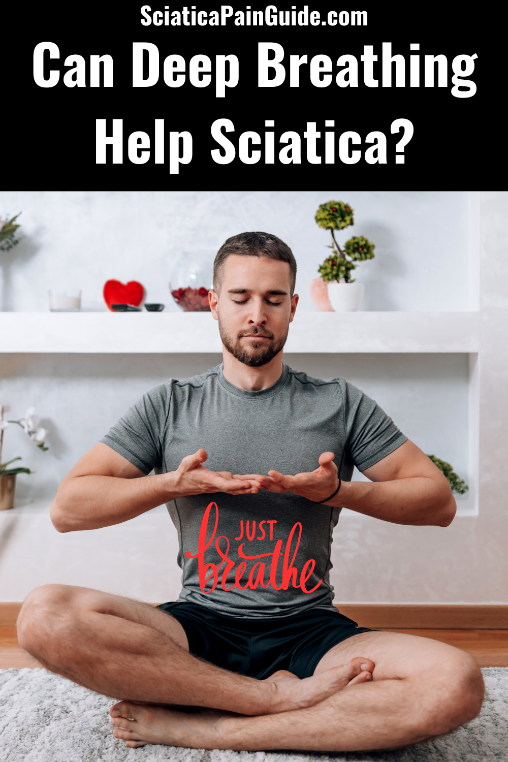 Can Deep Breathing Help Sciatica Sciatica Pain Guide